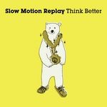 cover: Slow Motion Replay - Think Better