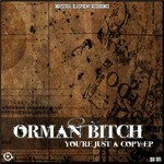 cover: Orman Bitch - Youre Just A Copy EP