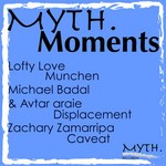 cover: Avtar Araie|Lofty Love|Michael Badal|Zachary Zamarripa - Myth Moments EP