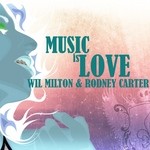 cover: Milton, Wil|Rodney Carter - Music Is Love