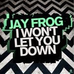 cover: Jay Frog - I Won't Let You Down