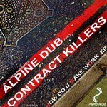 cover: Alpine Dub|Contract Killers - How Do You Make Work EP