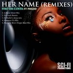 cover: Fiso Da Costa|Phizay - Her Name (The remixes)