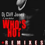 cover: Dj Cliff Jones|Jason Mc Riod - Who's Hot (remixes)