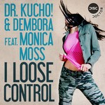 cover: Dembora|Dr Kucho|Monica Moss - I Lose Control