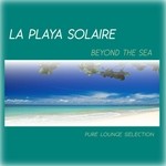 cover: Various - La Playa Solaire Beyond The Sea (Pure Lounge Selection)