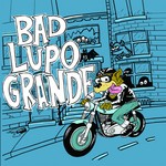 cover: Bad Lupo Grande - Scion A/V Garage: Bad Lupo Grande