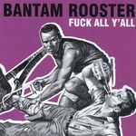 cover: Bantam Rooster - Fuck All Y'all