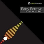 cover: Fady Ferraye - Pleasure Delayed