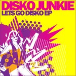 cover: Disko Junkie - Lets Go Disko EP