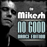 cover: Dj Mikesh - No Good