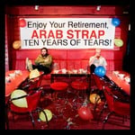 cover: Arab Strap - Ten Years Of Tears (Explicit)