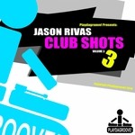 cover: Jason Rivas - Club Shots Volume 3