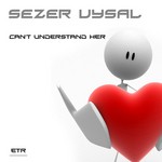 cover: Sezer Uysal - Can't Understand Her