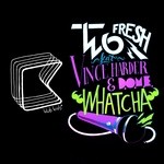 cover: Dome|Two Fresh|Vincer Harder - Whatcha