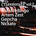 cover: Artem Zest|Bullshit Bingo|Gencha|Nickato - CTSessions EP Vol 7