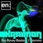 cover: Kraymon - Big Ravey Bastard/Gamma