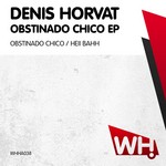 cover: Denis Horvat - Obstinado Chico EP