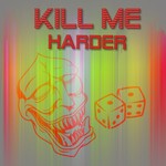 cover: Kill Me - Harder