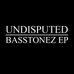 cover: Undisputed - Basstonez EP