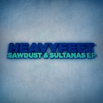 cover: Heavyfeet - Sawdust & Sultanans EP