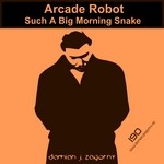 cover: Arcade Robot - Such A Big Morning Snake