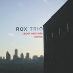 cover: Rox Trio - Upper West Side Stories