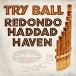 cover: Haddad|Haven|Redondo - Try Ball