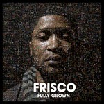 cover: Frisco - Fully Grown (Explicit)