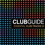 cover: Matt Caseli|Wawa|Sandy Vee|Jochen Pash|Slide|Dan Rubell - Club Guide: Essential Club Tracks Vol 6