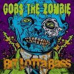 cover: Gobs The Zombie - Bit Lotta Bass EP