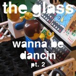 cover: The Glass - Wanna Be Dancin' Pt 2