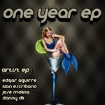 cover: Aguirre, Edgar|Danny Dk|Ivan Escribano|Jose Molina - One Year EP