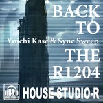 cover: Yoichi Kase|Sync Sweep - Back To The R1204 EP