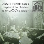 cover: Sync Sweep - Castle In The Sky: Capital Of The Oblivion