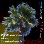 cover: DJ PREACHER|Juankmiranda - Danca Do Rio