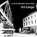 cover: Dj Largo - Love Is Sweeter Every Day