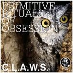 cover: Claws - Primitive Rituals Of Obsession