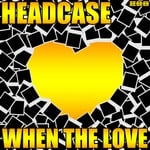 cover: Headcase - When The Love