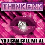 cover: Think Pink - You Can Call Me Al