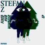 cover: Stefan Z - Fixed Hub Windsor EP