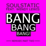 cover: Soulstatic|Wendy Lewis - Bang Bang Bang! (Remixes Part Two)