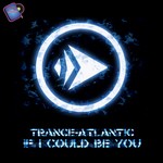 cover: Trance Atlantic - If I Could Be You