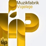 cover: Muzikfabrik - Vojeleje