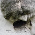 cover: Max Cue - Time Passes When You're Not Looking