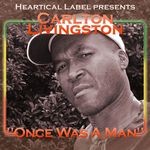 cover: Carlton Livingston - Once Was A Man