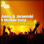 cover: Dj Jeroenski|Jaimy|Michelle David - Can't Stop The Feeling