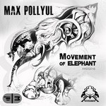 cover: Max Pollyul - Movement Of Elephant EP