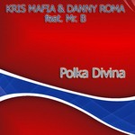 cover: Mafi, Kris & Danny Roma|Mr B - Polka Divina