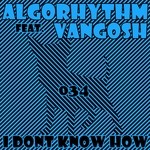 cover: Algorhythm|Vangosh - I Don't Know How